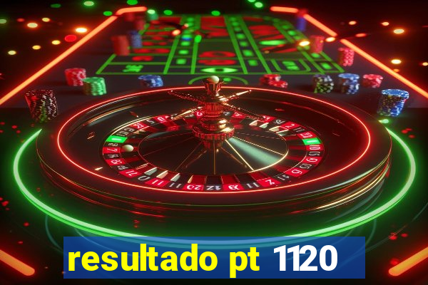 resultado pt 1120